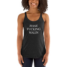 Load image into Gallery viewer, JESSE FUCKING MALIN Women&#39;s Racerback Tank White Font
